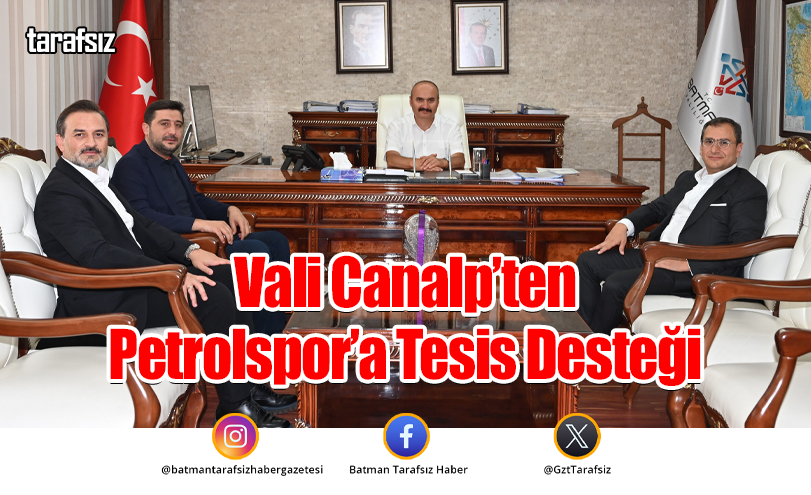 Vali Canalp’ten Petrolspor’a Tesis Desteği