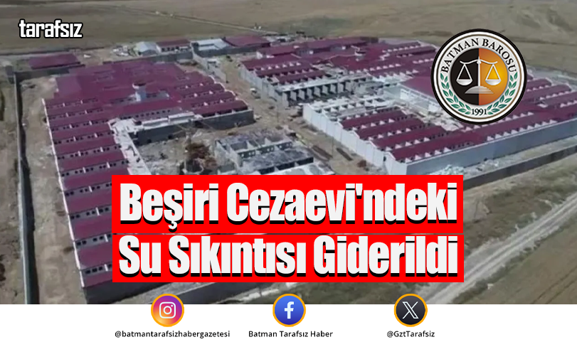 Beşiri Cezaevi’ndeki Su Sıkıntısı Giderildi