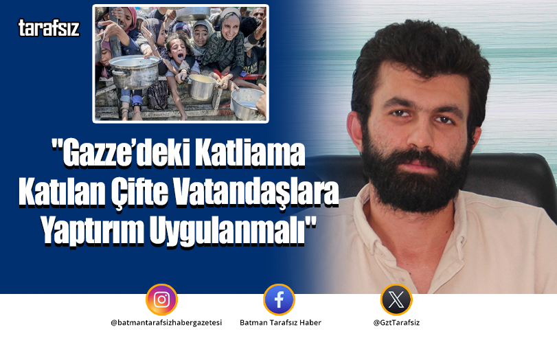 “Gazze’deki Katliama Katılan Çifte Vatandaşlara Yaptırım Uygulanmalı”