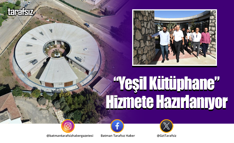 “Yeşil Kütüphane” Hizmete Hazırlanıyor