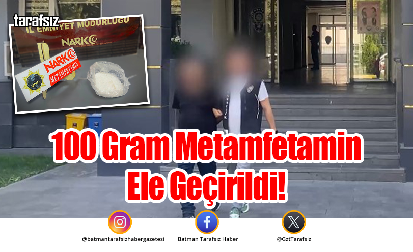 Batman’da 100 Gram Metamfetamin Ele Geçirildi!