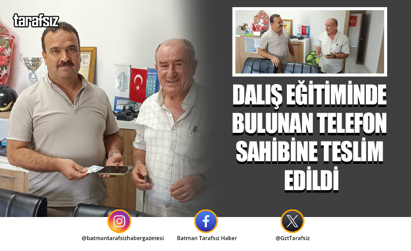 DALIŞ EĞİTİMİNDE BULUNAN TELEFON SAHİBİNE TESLİM EDİLDİ