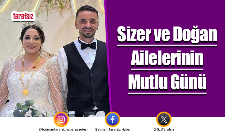 Sizer ve Doğan Ailelerinin Mutlu Günü