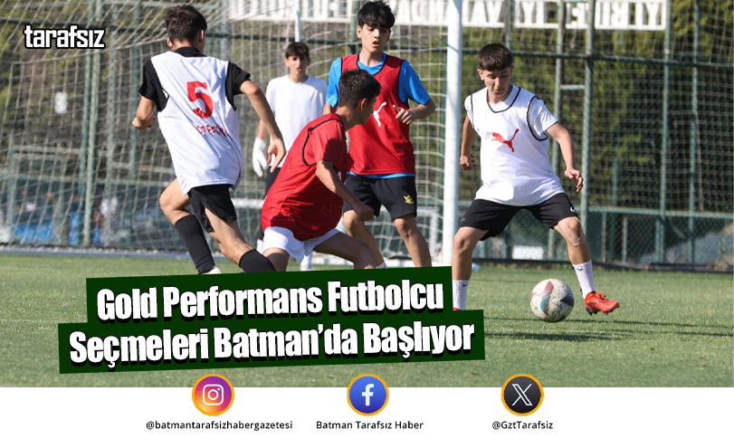 Gold Performans Futbolcu Seçmeleri Batman’da Başlıyor