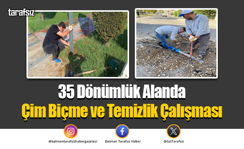 35 Dönümlük Alanda Çim Biçme ve Temizlik Çalışması