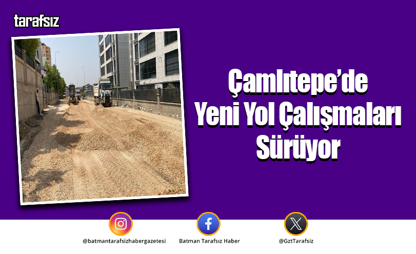 Çamlıtepe’de Yeni Yol Çalışmaları Sürüyor