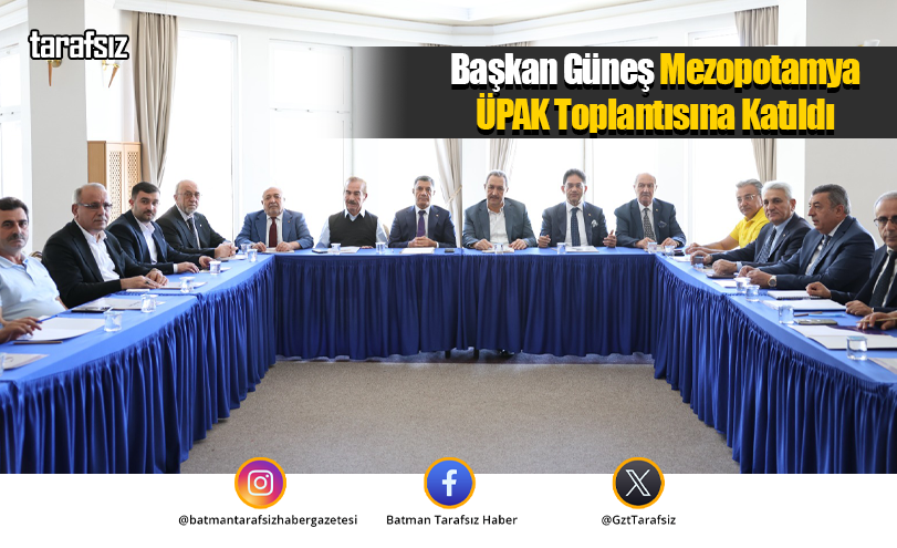 Başkan Güneş Mezopotamya ÜPAK Toplantısına Katıldı