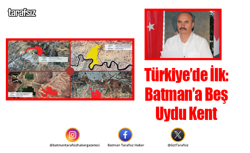 Türkiye’de İlk: Batman’a Beş Uydu Kent