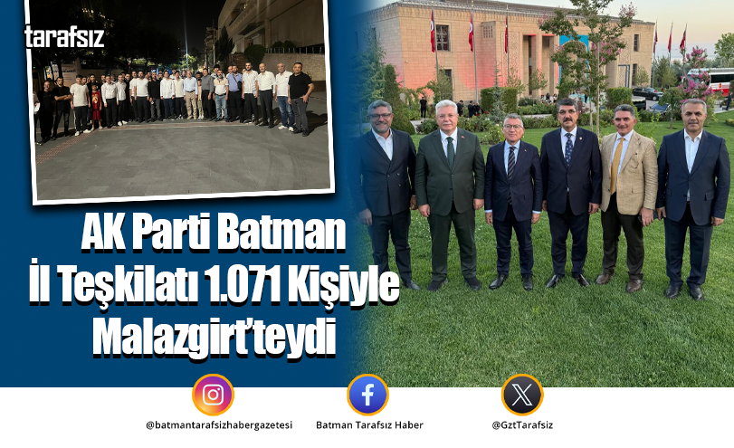 AK Parti Batman İl Teşkilatı 1.071 Kişiyle Malazgirt’teydi