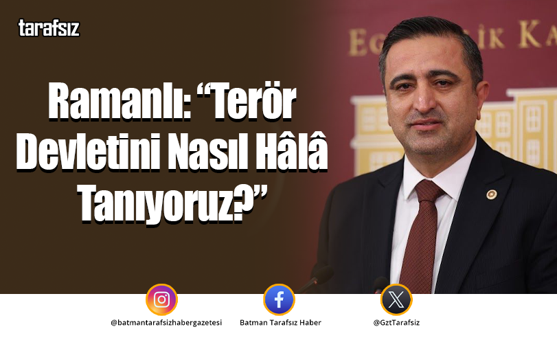 Ramanlı: “Terör Devletini Nasıl Hâlâ Tanıyoruz?”