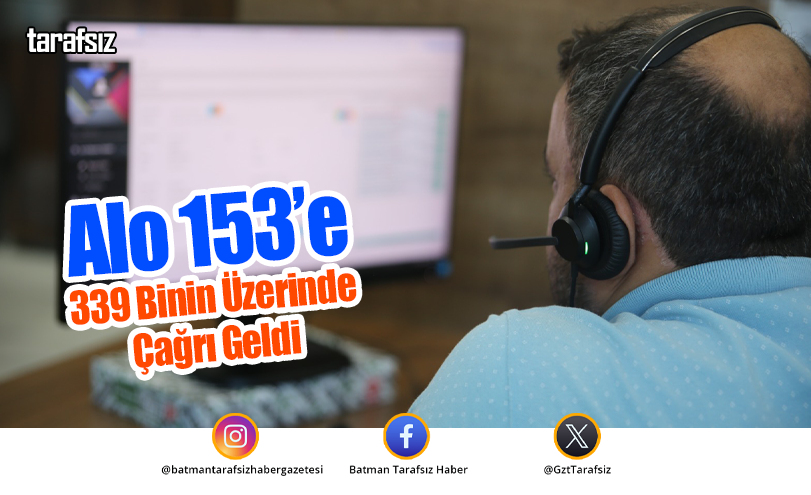 Alo 153’e 339 Binin Üzerinde Çağrı Geldi