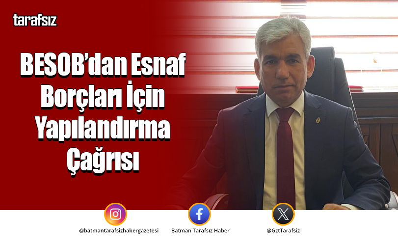 BESOB’dan Esnaf Borçları İçin Yapılandırma Çağrısı