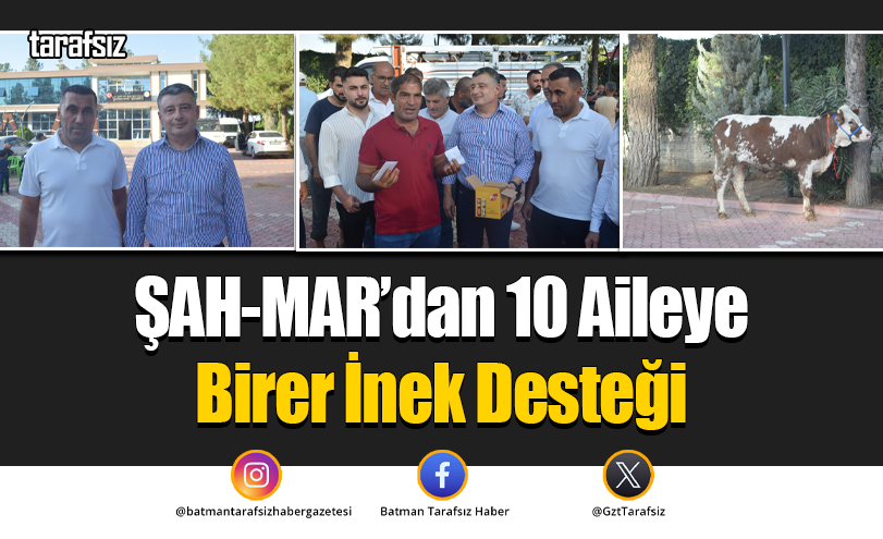 ŞAH-MAR’dan 10 Aileye Birer İnek Desteği