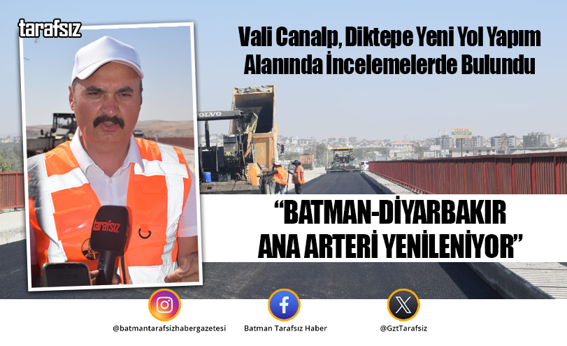 “BATMAN-DİYARBAKIR ANA ARTERİ YENİLENİYOR”