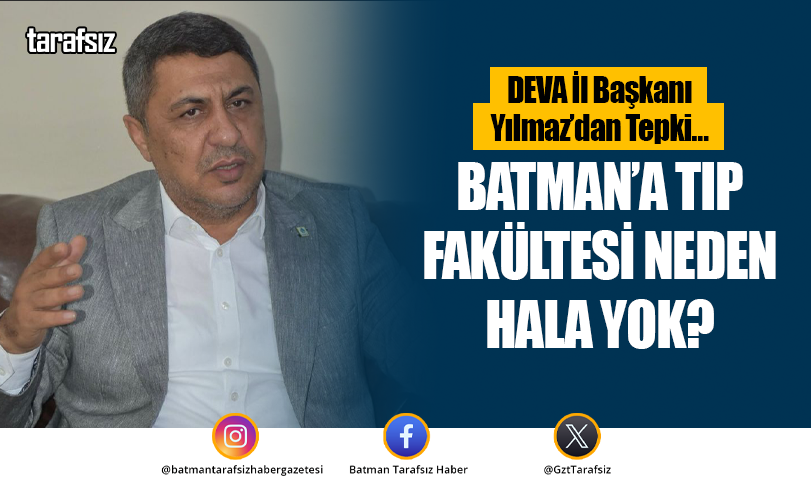 BATMAN’A TIP FAKÜLTESİ NEDEN HALA YOK?