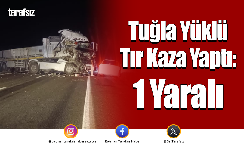 Tuğla Yüklü Tır Kaza Yaptı: 1 Yaralı