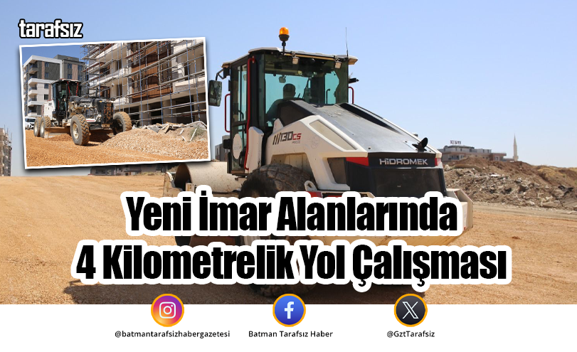 Yeni İmar Alanlarında 4 Kilometrelik Yol Çalışması