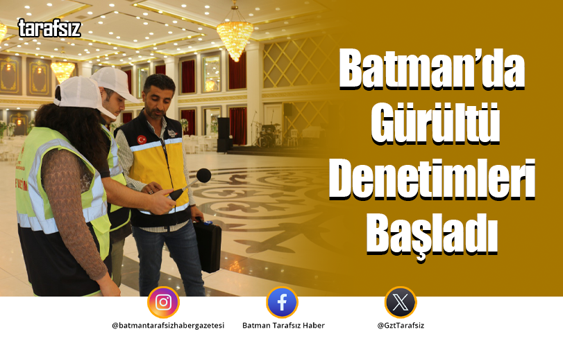 Batman’da Gürültü Denetimleri Başladı