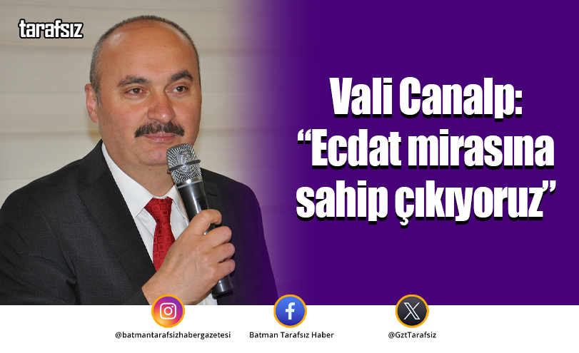 Vali Canalp: “Ecdat mirasına sahip çıkıyoruz”