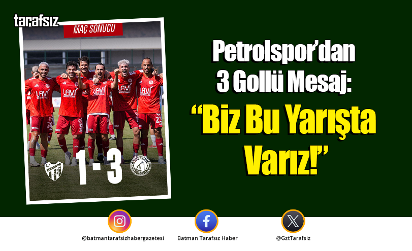 Petrolspor’dan 3 Gollü Mesaj: “Biz Bu Yarışta Varız!”