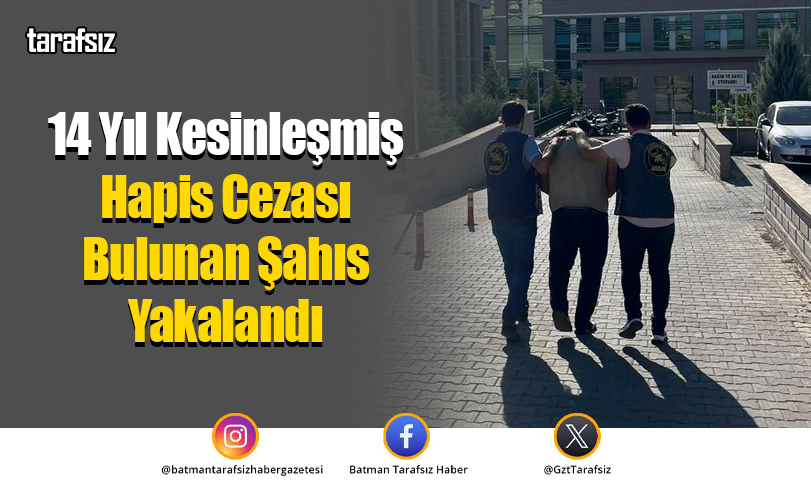 14 Yıl Kesinleşmiş Hapis Cezası Bulunan Şahıs Yakalandı
