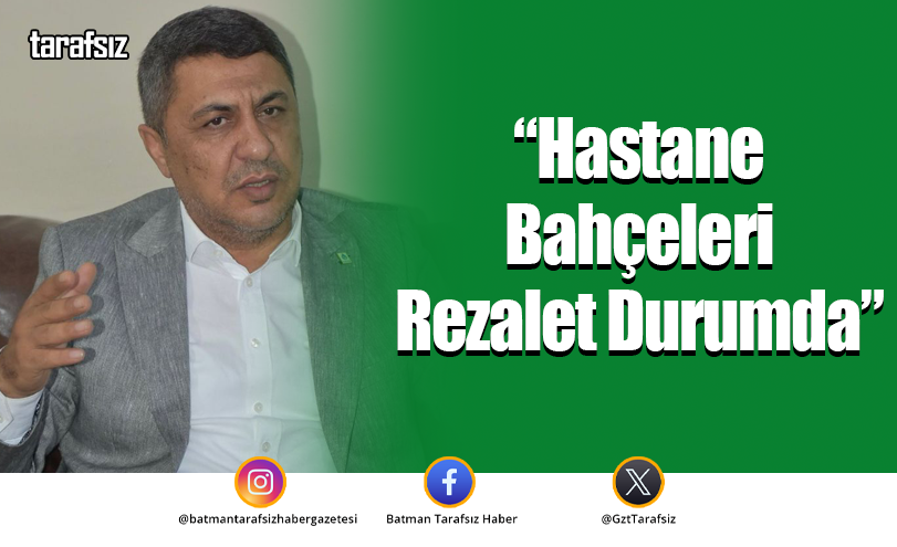 “Hastane Bahçeleri Rezalet Durumda”