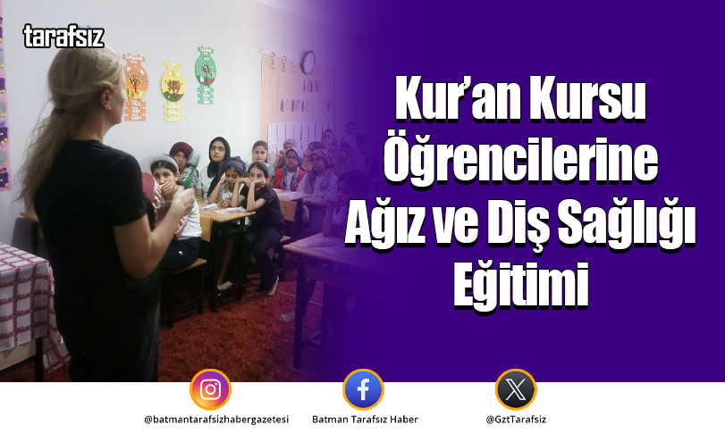 Kur’an Kursu Öğrencilerine Ağız ve Diş Sağlığı Eğitimi