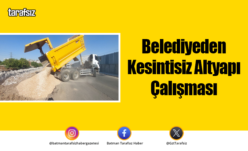 Belediyeden Kesintisiz Altyapı Çalışması