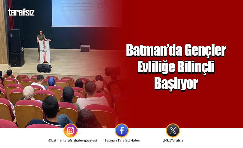 Batman’da Gençler Evliliğe Bilinçli Başlıyor