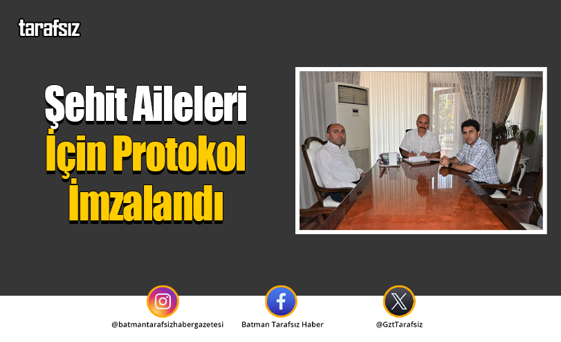 Şehit Aileleri İçin Protokol İmzalandı