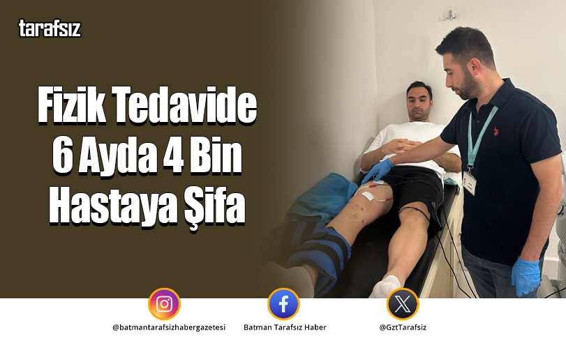 Fizik Tedavide 6 Ayda 4 Bin Hastaya Şifa
