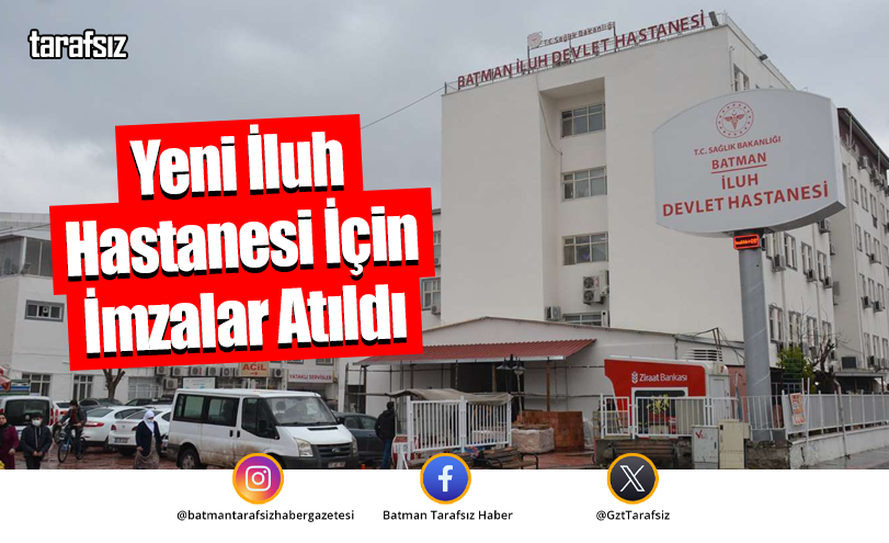 Yeni İluh Hastanesi İçin İmzalar Atıldı