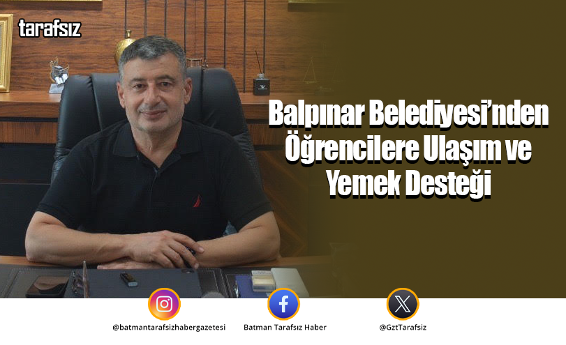 Balpınar Belediyesi’nden Öğrencilere Ulaşım ve Yemek Desteği