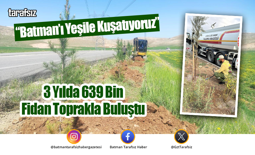 3 Yılda 639 Bin Fidan Toprakla Buluştu
