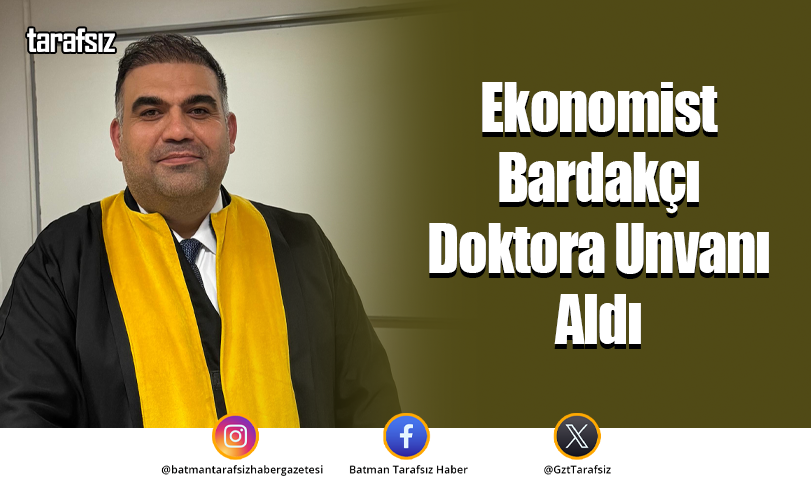 Ekonomist Bardakçı Doktora Unvanı Aldı