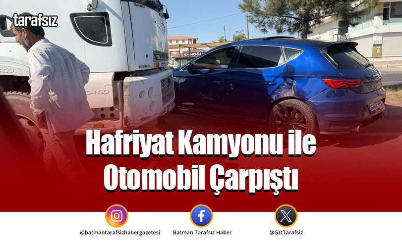 Hafriyat Kamyonu ile Otomobil Çarpıştı