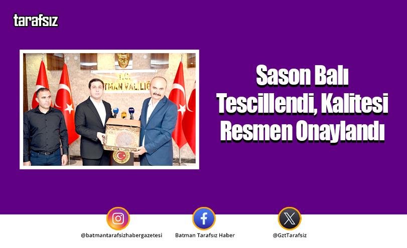 Sason Balı Tescillendi, Kalitesi Resmen Onaylandı