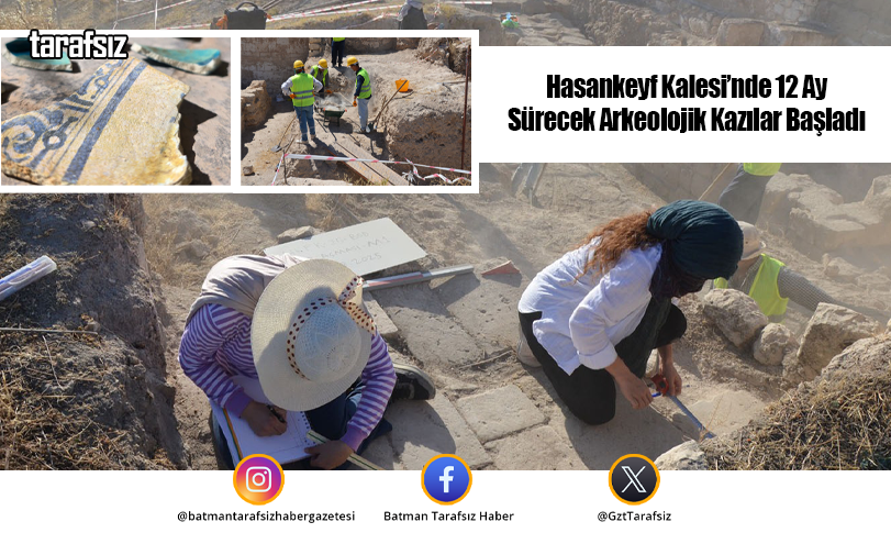 Hasankeyf Kalesi’nde 12 Ay Sürecek Arkeolojik Kazılar Başladı