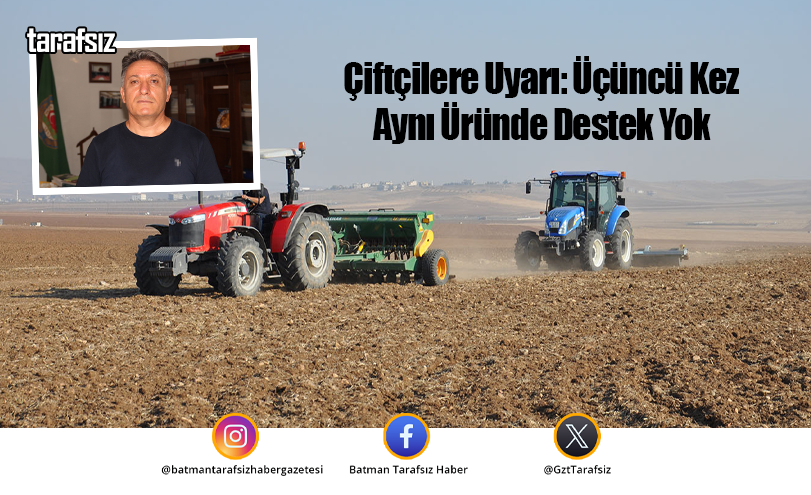 Çiftçilere Uyarı: Üçüncü Kez Aynı Üründe Destek Yok