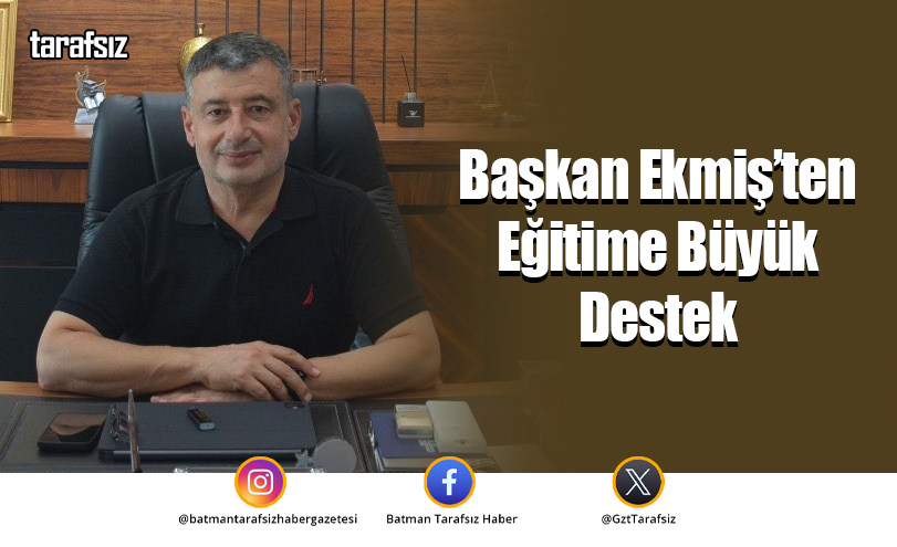 Başkan Ekmiş’ten Eğitime Büyük Destek