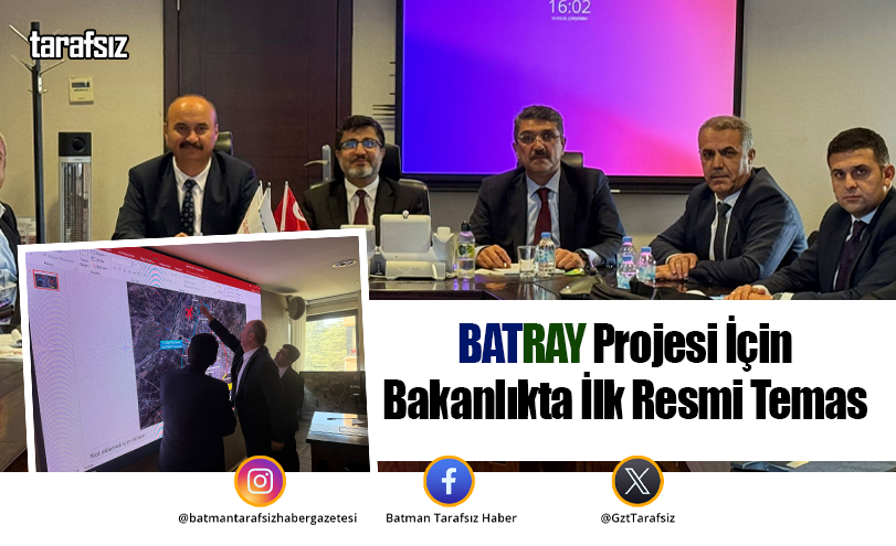 BATRAY Projesi İçin Bakanlıkta İlk Resmi Temas