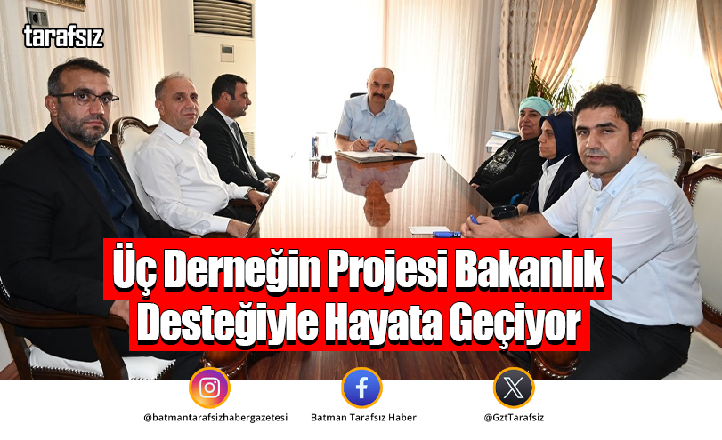 Üç Derneğin Projesi Bakanlık Desteğiyle Hayata Geçiyor