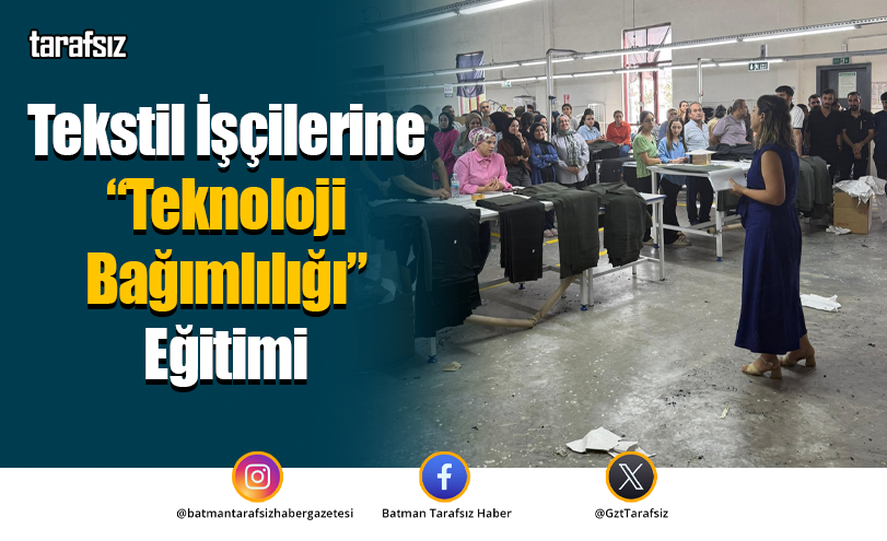 Tekstil İşçilerine “Teknoloji Bağımlılığı” Eğitimi