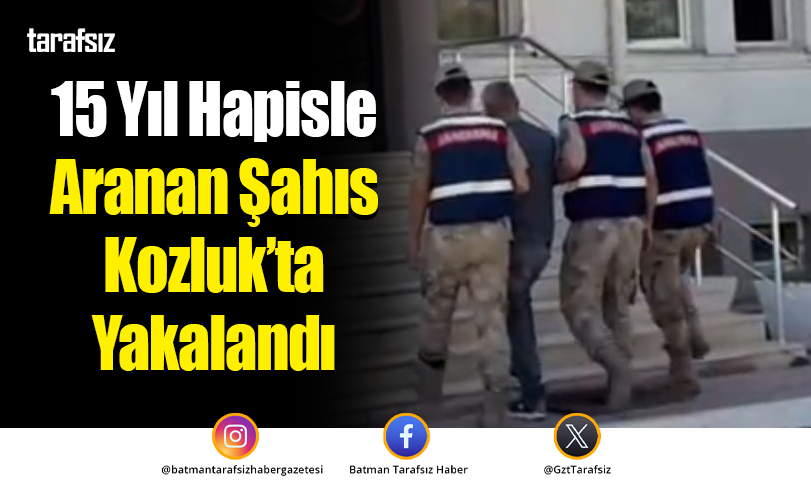 15 Yıl Hapisle Aranan Şahıs Kozluk’ta Yakalandı