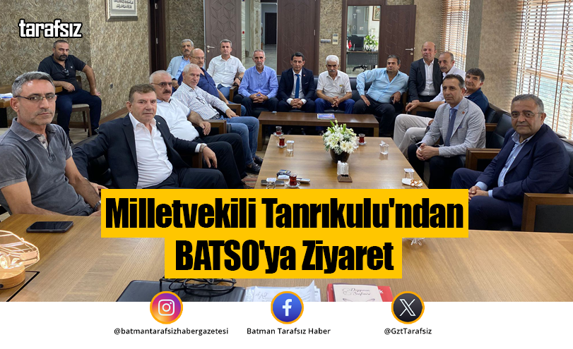 Milletvekili Tanrıkulu’ndan BATSO’ya Ziyaret