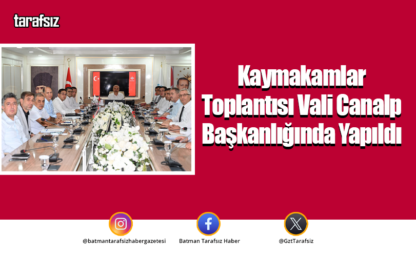 Kaymakamlar Toplantısı Vali Canalp Başkanlığında Yapıldı