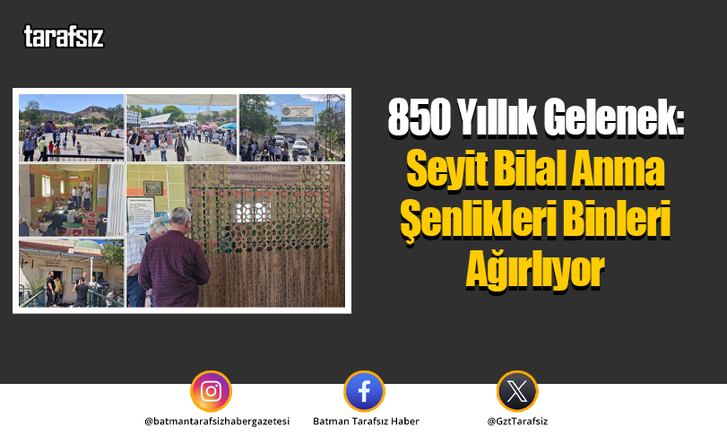 850 Yıllık Gelenek: Seyit Bilal Anma Şenlikleri Binleri Ağırlıyor