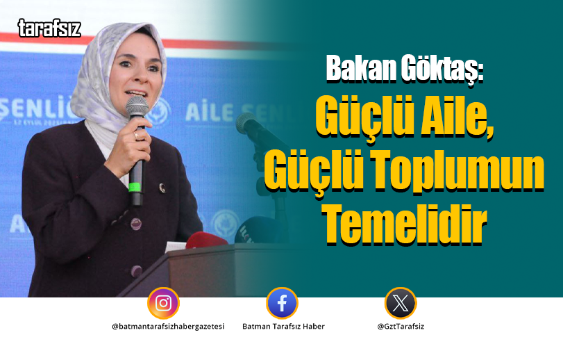 Bakan Göktaş: Güçlü Aile, Güçlü Toplumun Temelidir