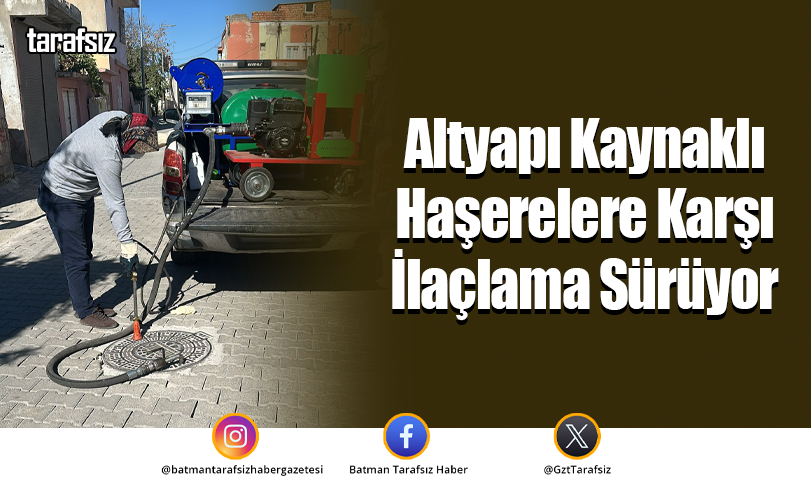Altyapı Kaynaklı Haşerelere Karşı İlaçlama Sürüyor