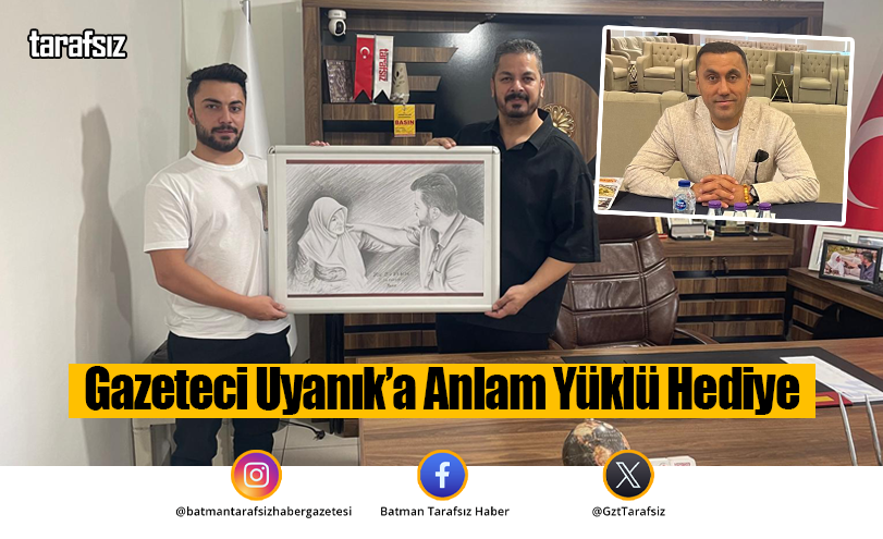 Gazeteci Uyanık’a Anlam Yüklü Hediye